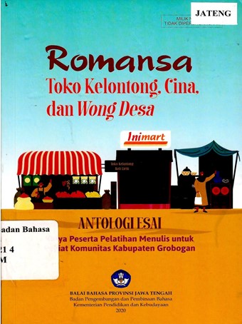 Romansa Toko Kelontong, Cina dan Wong Desa: Antologi Esai Karya Peserta Pelatihan Menulis untuk Pegiat Komunitas Kabupaten Grobogan