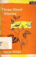 Three short stories : The selfish giant, the nightingale and the rose, the happy prince