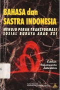 Bahasa dan sastra Indonesia: menuju peran transformasi sosial budaya abad XXI