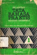 Pelajaran tata bahasa praktis bahasa indonesia : Untuk SMA dan sekolah yang sederajat kelas 1 semester 1 dan 2