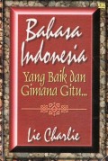 Bahasa Indonesia Yang Baik dan Gimana Gitu..