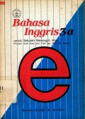 Bahasa Inggris 3a: untuk Sekolah Menengah Atas program studi ilmu-ilmu fisik dan ilmu-ilmu biologi