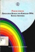 Pokok-pokok pengajaran bahasa dan kurikulum 1994 : Bahasa indonesia