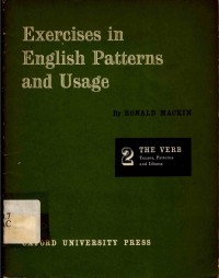 Exercise in english patterns and usage. The verb : Tenses, patterns and idioms ( Series 2 )