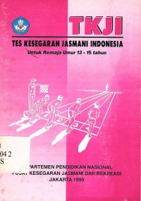 TKJI : Tes kesegaran jasmani Indonesia untuk anak umur 13-15 tahun