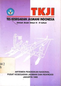 TKJI : Tes kesegaran jasmani Indonesia untuk anak umur 6-9 tahun