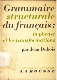 Grammaire Structurale du francais: la Phrase et les transformations