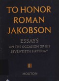 To honor roman jakobson : essays on the occasion of his seventieth birthday volume III