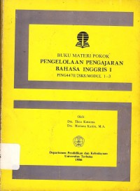 Buku materi pokok pengelolaan pengajaran bahasa inggris 1 ( Modul 1-3 )