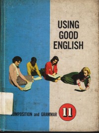 Using good english : Composition and grammar 11