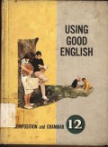 Using good english : Composition and grammar 12