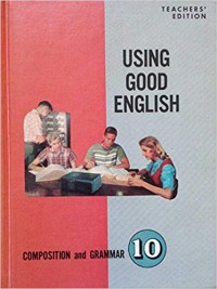 Using good english : Composition and grammar 10