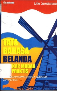 Tata Bahasa Belanda Lengkap, Mudah, dan Praktis: untuk Kemahiran Membaca, Berbicara, dan Menulis