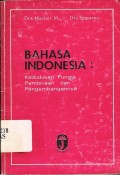 Bahasa Indonesia: Kedudukan, fungsi, pembinaan dan pengembangannya