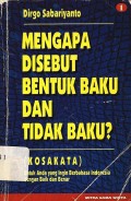 Mengapa disebut bentuk baku dan tidak baku? Jilid 1