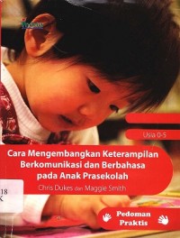 Cara mengembangkan keterampilan berkomunikasi dan berbahasa pada anak prasekolah