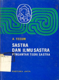 Sastra dan ilmu sastra: pengantar teori sastra