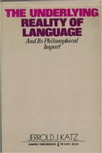 The Underlying Reality of Language and Its Philosophical Import