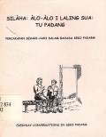 Silaha: Alo-alo i laling sua: tu padang = Percakapan sehari-hari dalam bahasa seko padang