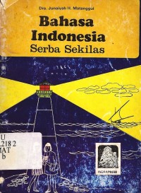 Bahasa indonesia serba sekilas tentang sejarah, fungsi, dan kedudukannya