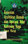 Kesenian Arsiktur Rumah dan Upacara Adat Kampung Naga Jawa Barat