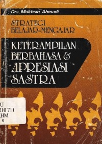 Strategi belajar-mengajar keterampilan berbahasa dan apresiasi sastra