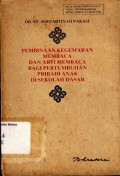 Pembinaan Kegemaran Membaca dan Arti membaca Bagi Pertumbuhan Pribadi Anak di Sekolah Dasar