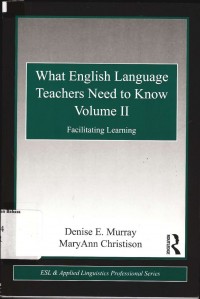 What english language teachers need to know volume II: Facilitating learning