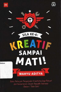 Sila ke-6 kreatif sampai mati