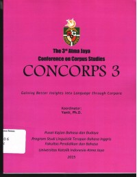 Concorps 3: The Third Atma Jaya Conference  on Copus Studies: gaining better insghts into language through corpora