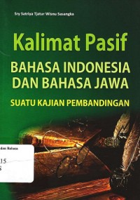 Kalimat Pasif Bahasa Indonesia dan Bahasa Jawa: suatu kajian pembandingan