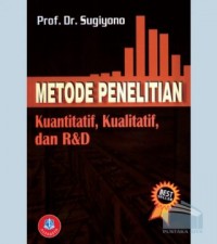 Metode Penelitian: Kuantitatif, Kualitatif dan R&D