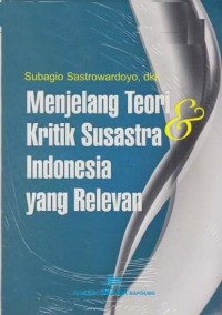 Menjelang teori kritik susastra indonesia yang relavan