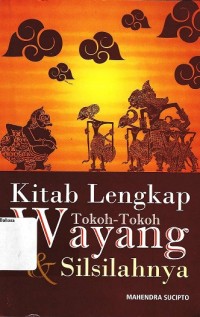 Kitab lengkap tokoh-tokoh wayang dan sisilahnya