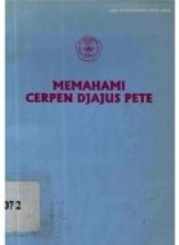 Memahami cerpen djajus pete : Tinjauan stuktur dan nilai idelaistik sastra jawa modern