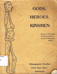 God heroes kinsmen: ethnographic studies from Irian Jaya, Indonesia