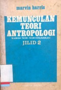 Kemunculan Teori Antropologi: Sejarah Teori-Teori Kebudayaan Jilid 2