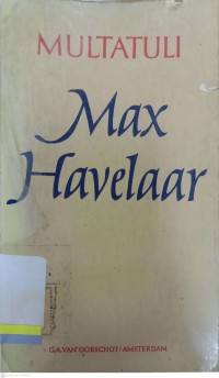 Max Havelaar: Naar Het Authentieke Handschrift Uitgegeven en Ingeleid door Dr. G. Stuiveling