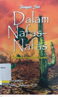 Dalam nafas-nafas (kumpulan puisi Soesi Sastro)