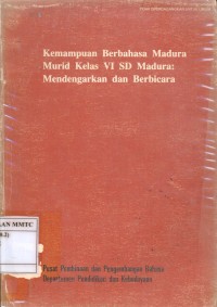 Kemampuan berbahasa madura murid sd kelas VI madura : Mendengarkan dan berbicara