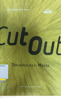 Cut Out : Deradikalisasi Makna