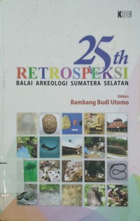 25th Retrospeksi: Balai Arkeologi Sumatera Selatan