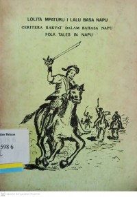 Lolita mpaturu i lalu basa Napu  = Folk tales in Napu. Cerita rakyat dalam bahasa Napu.