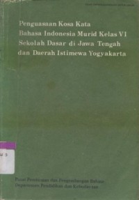 Penguasaan kosa kata Bahasa Indonesia murid kelas VI sekolah dasar di Jawa Tengah dan Daerah Istimewa Yogyakarta