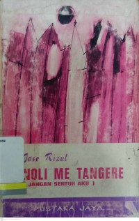 Noli Me Tangere : (Jangan Sentuh Aku)