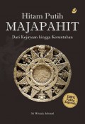 Hitam putih Majapahit: dari kejayaan hingga keruntuhan