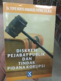 Diskresi pejabat publik dan tindak pidana korupsi