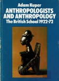 Anthropologists and Anthropology: The British School 1922-1972