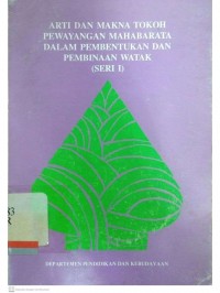 Arti dan makna tokoh pewayangan mahabarata dalam pembentukan dan pembinaan watak (Seri 1)