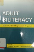 Adult Biliteracy: Sociocultural and Programmatic Responses